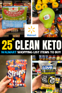 A compilation of 4 different photos of low carb items and then a text overlay that reads "25+ Clean Keto Walmart Shopping List Items To Buy".