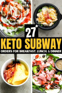 A compilation of 4 photos of different menu items found at Subway. There is text on the photo that reads "27+ keto Subway orders for breakfast, lunch, & dinner."