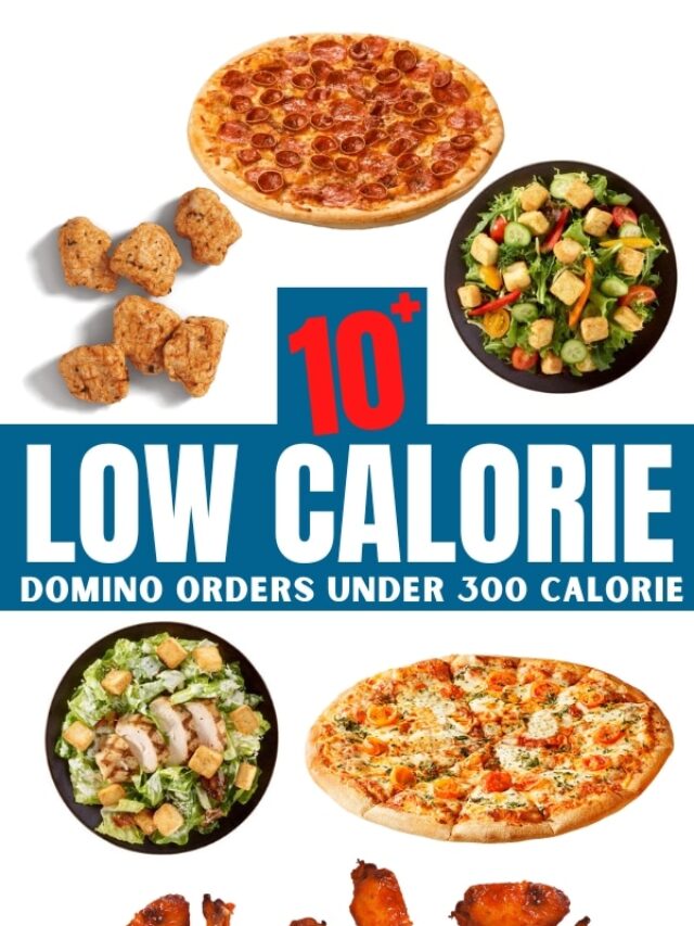 A compilation of photos of food ranging from pizza to chicken wings to chicken breast pieces to salads. There is text on that reads, "10+ low calorie Domino orders under 300 calories".