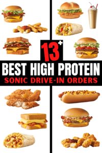 Several different photos of Sonic Drive In items on a white background. There is text on a black background that reads "13+ Best High Protein Sonic Drive-In Orders".