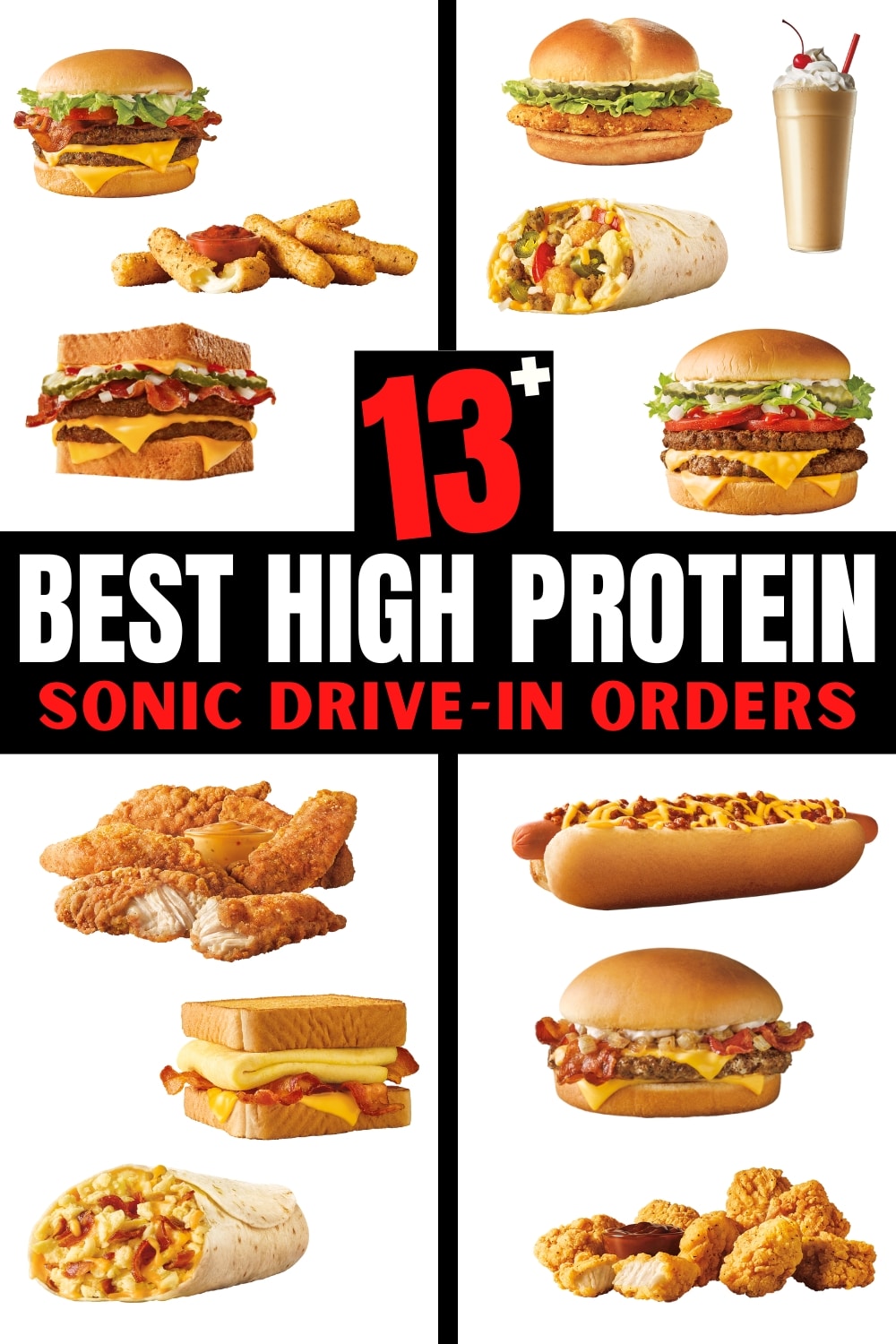 Several different photos of Sonic Drive In items on a white background. There is text on a black background that reads "13+ Best High Protein Sonic Drive-In Orders".
