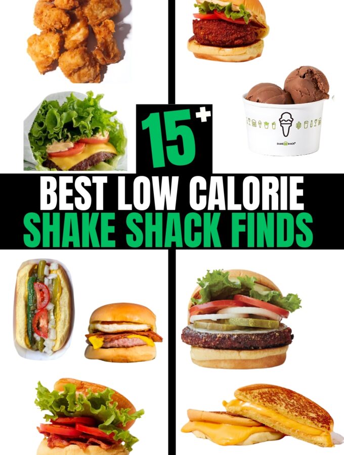 Several different photos of low calorie Shake Shack orders on a white background. There is text on a black background that reads "15+ Best Low Calorie Shake Shack Finds"