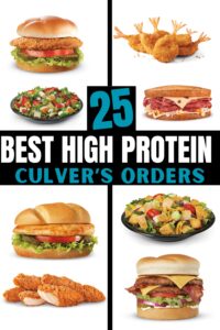 Several different photos of high protein Culver's orders on a white background. There is text on a black background that reads "25 Best High Protein Culver's Orders"