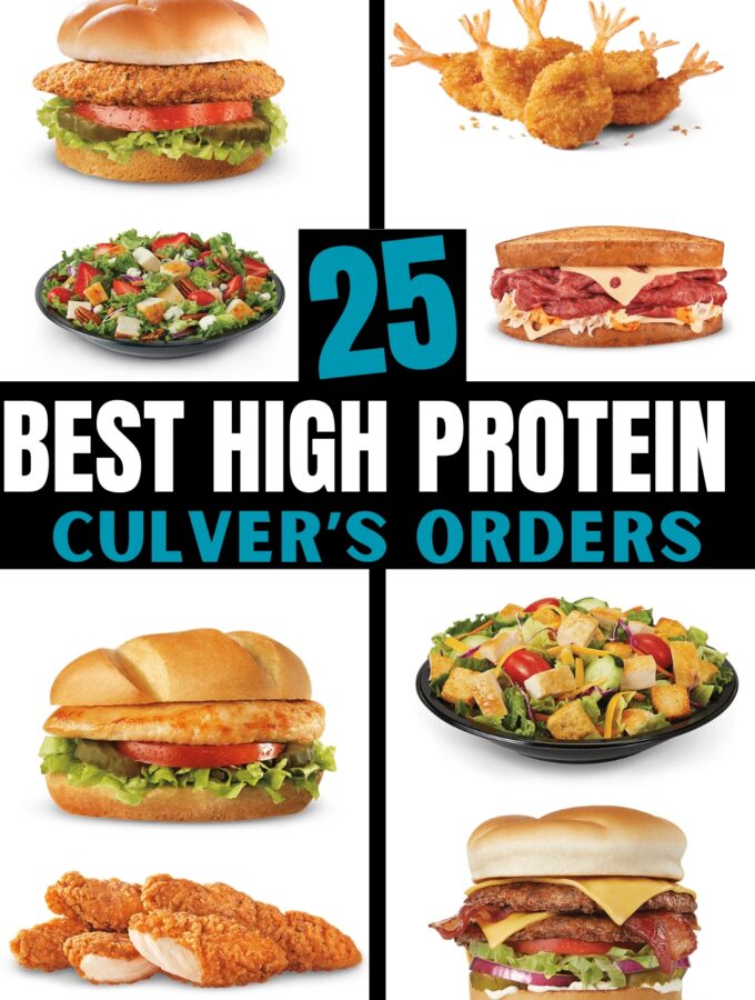Several different photos of high protein Culver's orders on a white background. There is text on a black background that reads "25 Best High Protein Culver's Orders"