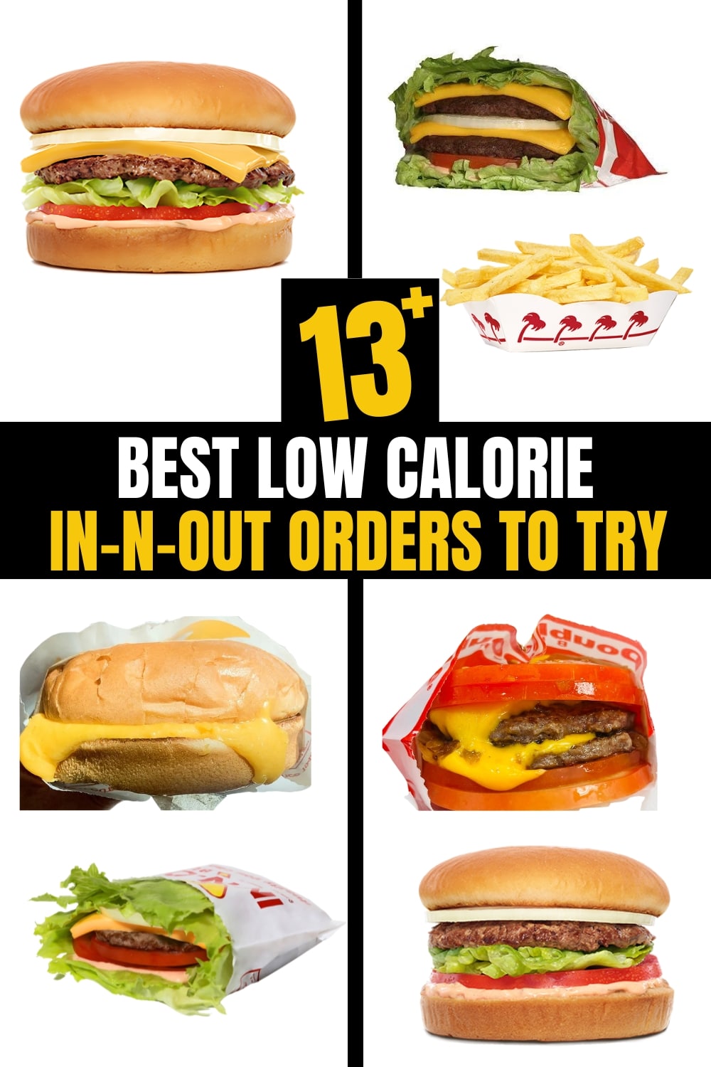 A compilation of several different low calorie In-N-Out orders.