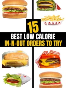 Several different photos of low calorie In N Out orders on a white background. There is text on a black background that reads "15+ Best Low Calorie In N Out Orders To Try"