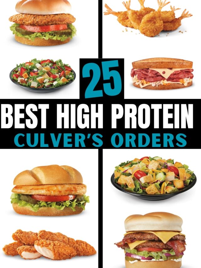 Several different photos of high protein Culver's orders on a white background. There is text on a black background that reads "25 Best High Protein Culver's Orders"